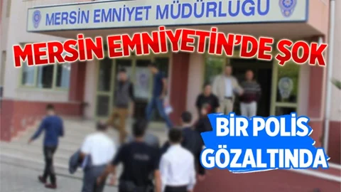 Mersin'de 1 Polis Gözaltına Alındı