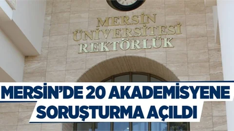 Mersin’de 20 Akademisyene Soruşturma Başlatıldı