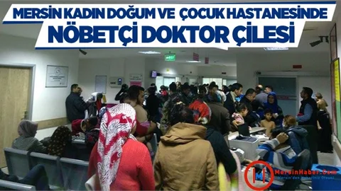 Mersin Kadın Doğum Ve Çocuk Hastanesinde Nöbetçi Doktor Sıkıntısı