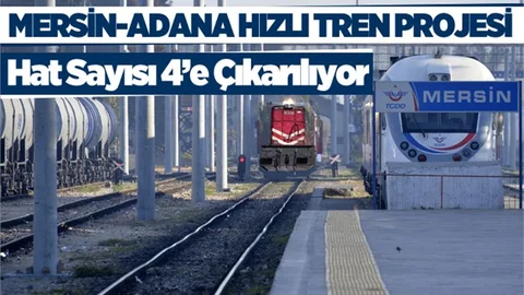 Mersin-Adana Tren Hattı 4 Hatta Çıkarılacak