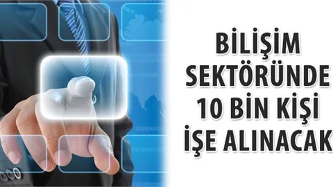 Bilişim Sektöründe 10 Bin Kişi İşe Alınacak