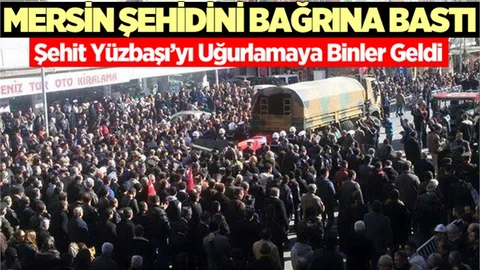 Mersin Şehit Yüzbaşısını Uğurladı