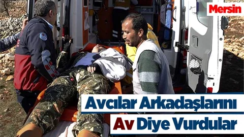 Mersin’de Avcılar Arkadaşlarını Av Diye Vurdular