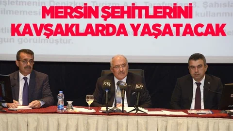 Mersin Şehitlerini Kavşaklarda Yaşatacak