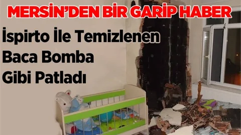 Mersin de İspirto İle Temizlenen Baca Bomba Gibi Patladı