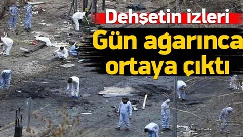 Dehşetin izleri gün ağarınca ortaya çıktı