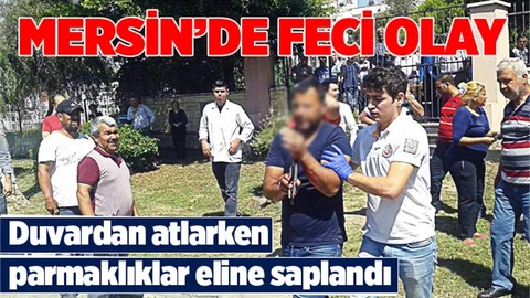 Duvardan atlarken parmaklıklar eline saplandı