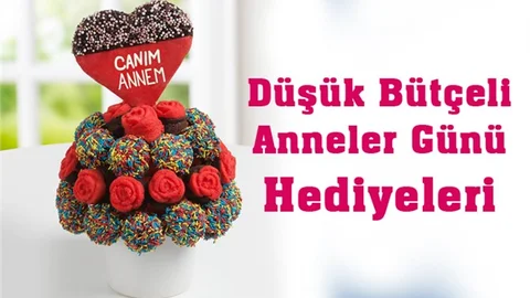 Düşük Bütçeli Anneler Günü Hediyeleri