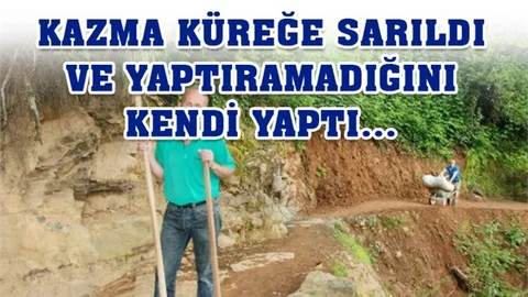 Halil Dinç İsimli 51 Yaşındaki Adam, Çaresiz Kalınca Kazma Kürekle Yol Açtı