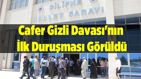 Cafer Gizli Davası'nın ilk duruşması görüldü