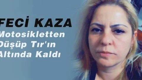 Motosikletten Düşen Fatoş Demircan Tır'ın Altında Kaldı 