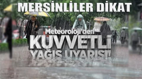 Mersin’de kuvvetli yağış uyarısı