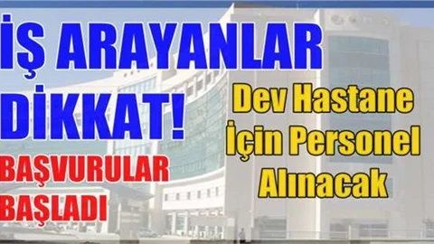 Mersin'de Dev Hastane İçin Personel Alınacak, Hastane Başvurusu, İş Başvurusu