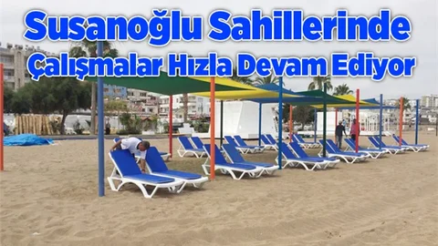 Susanoglu Sahillerinde Çalışmalar Hızla Devam Ediyor