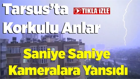 Yıldırımın düşme anı kameralara yansıdı