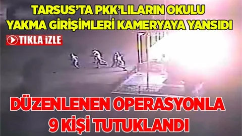 PKK'lıların okul yakma girişimi güvenlik kamerasında