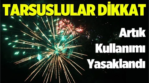 Tarsus’ta havai fişek kullanımı yasaklandı