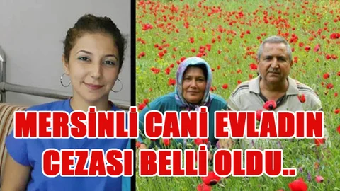 Mersin'de Anne ve babasını öldüren hamşirenin Cezası Belli Oldu