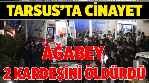 Tarsus'ta Kardeş Cinayeti 2 Ölü