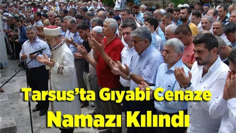 Tarsus'ta Gıyabi Cenaze Namazı Kılındı