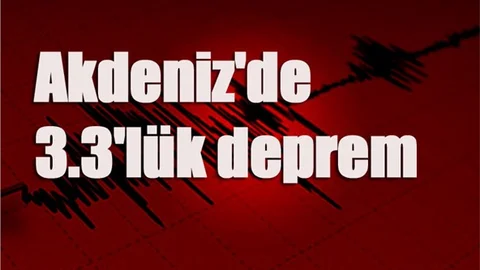 Akdeniz'de 3.3'lük deprem