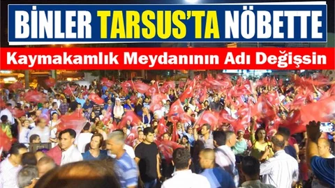Tarsuslular Darbe Girişiminin 15.'inci Gününde Meydanlarda 