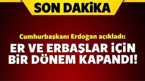 Erdoğan açıkladı! Artık orada erler olmayacak!