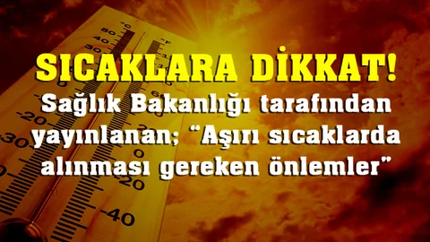 Sıcak Havalarda Yapılması Gerekenler, Sağlık Bakanlığı Uyarıyor
