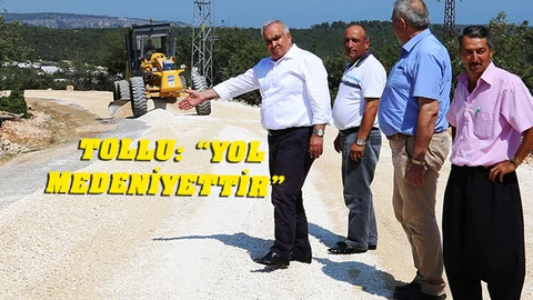 Mersin Erdemli Belediye Başkanı Mükerrem Tollu "Yol Medeniyettir"