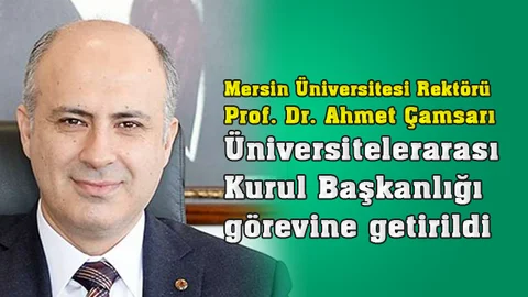 Mersin Üniversitesi Rektörü Üniversitelerarası Kurul Başkanlığı görevine getirildi