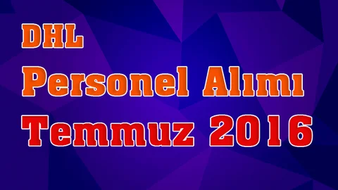DHL Personel Alımı İş İlanları 2016 Temmuz