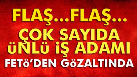 İş adamlarına FETÖ operasyonu: 21 gözaltı