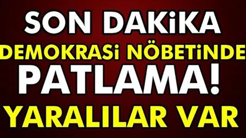 Demokrasi nöbeti alanında patlama!