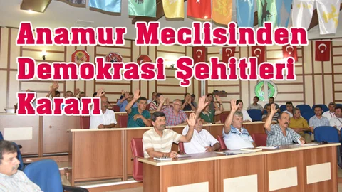 Mersin Anamur Belediye Meclisi, 15 Temmuz Şehitleri İçin Karar Aldı
