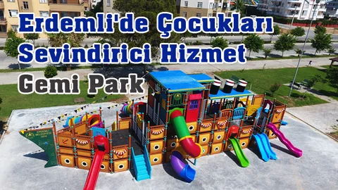 Mersin Erdemli'de Çocuklara Gemi Park Armağan Edildi