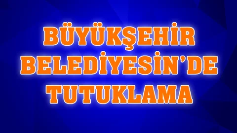 MHP'li Mersin Büyükşehir Belediyesin'de Tutuklama