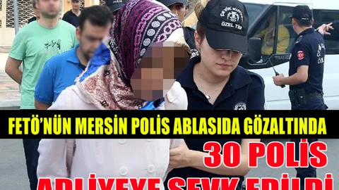 Mersin'in Polis Ablası da Gözaltına Alındı