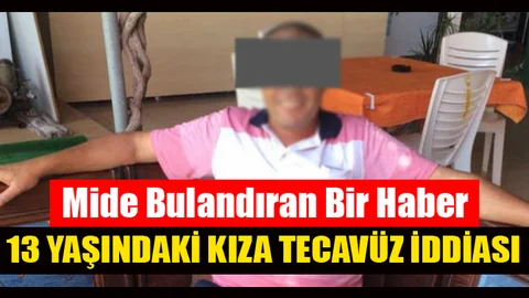 Mersin'de 13 Yaşındaki kız Çocuğuna Tecavüz İddiası