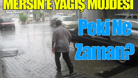Mersin'e Yağış Müjdesi
