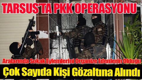 Tarsus'ta PKK Operasyonu