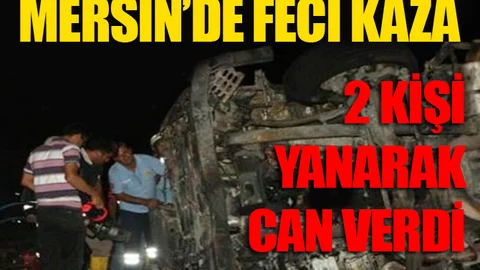 Mersin'de Yanan TIR'da 2 Kişi Feci Şekilde Can Verdi