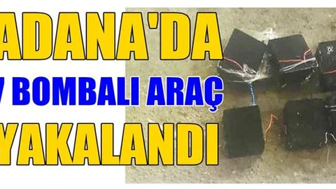 Adana'da 7 bombalı araç yakalandı