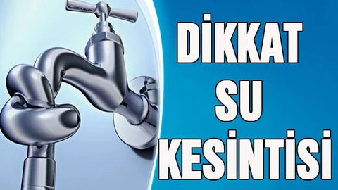 Mersin'de Altı Mahallede Su Kesintisi Uygulanacak