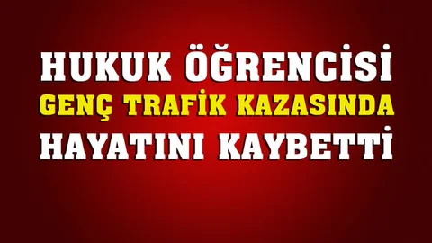 Tarsuslu Hukuk Öğrencisi Yılmaz Öner Trafik Kazasında Hayatını Kaybetti