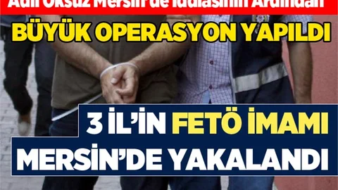 Mersin'de FETÖ'nün 3 İl İmamı Yakalandı