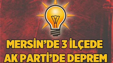 Mersin Ak Parti Teşkilatlarında Deprem