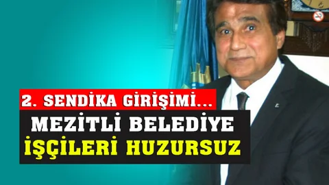 Mezitli Belediyesi'nde 2. Sendika Huzursuzluğu!