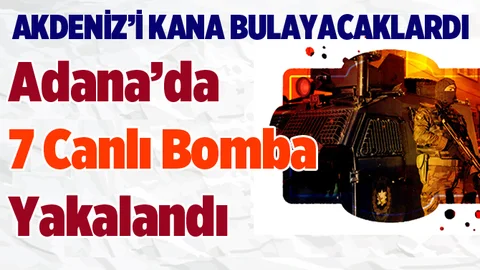 Canlı bomba oldukları iddiasıyla 7 kişi gözaltına alındı 