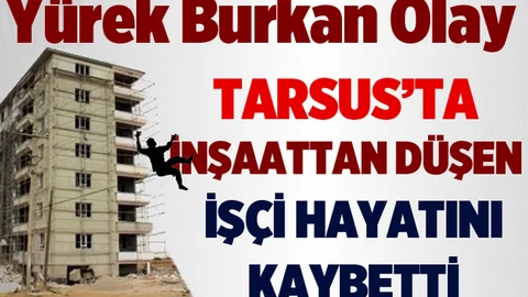 İnşaatan Düşen Fehmi Meniz Hayatını Kaybetti