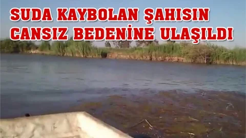 Seyhan Nehri (Adana Irmağı) Sularında Kaybolan Şahsın Cansız Bedeni Bulundu